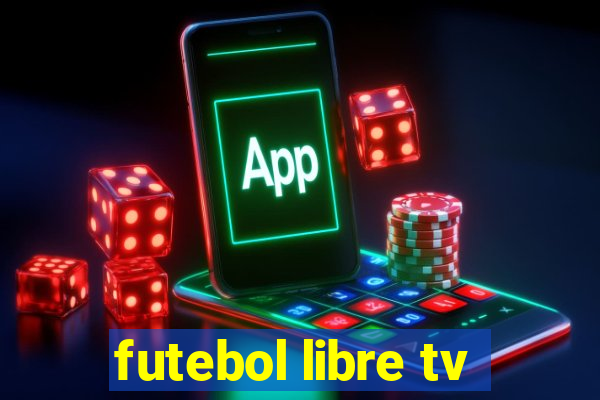 futebol libre tv